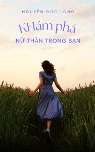 Khám phá nữ thần trong bạn - Nghệ thuật thức tỉnh tính nữ sâu thẳm trong tâm hồn